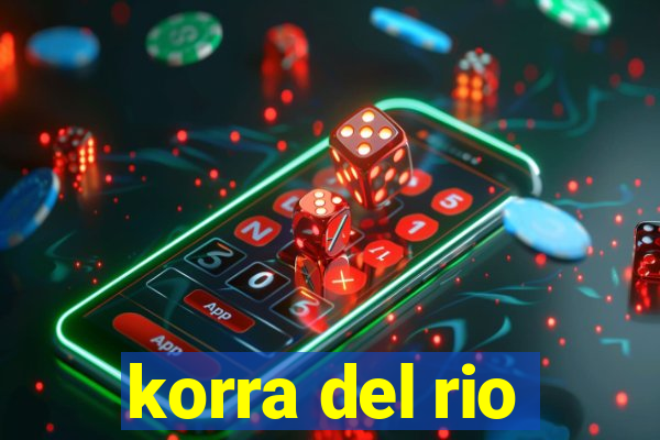 korra del rio